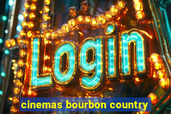 cinemas bourbon country